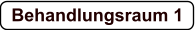 Behandlungsraum 1