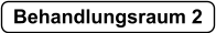 Behandlungsraum 2
